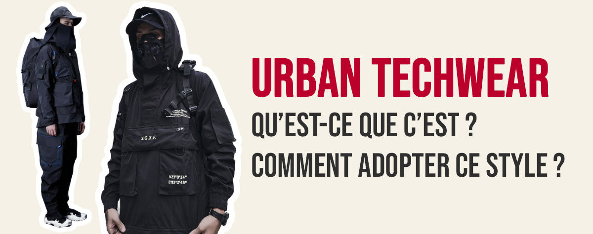 Urban Techwear : Qu’est-ce que c’est 