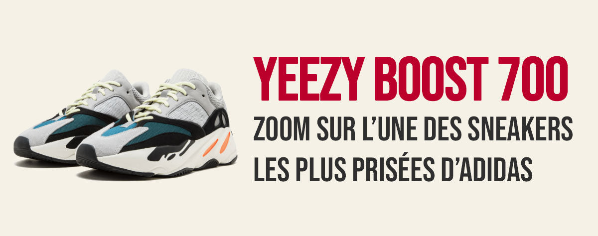 La Yeezy Boost 700 : Une des sneakers les plus prisée d'Adidas