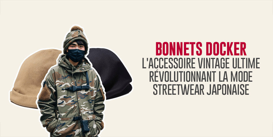 Bonnets Docker : L'accessoire vintage ultime révolutionnant la mode streetwear japonaise