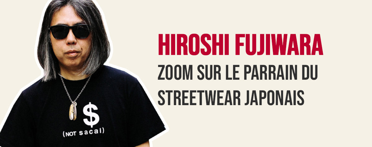 Hiroshi Fujiwara - Le fondateur du streetwear japonais Harajuku