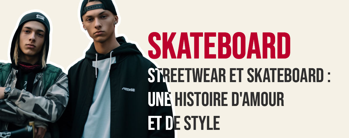Le Streetwear et la culture skateboard