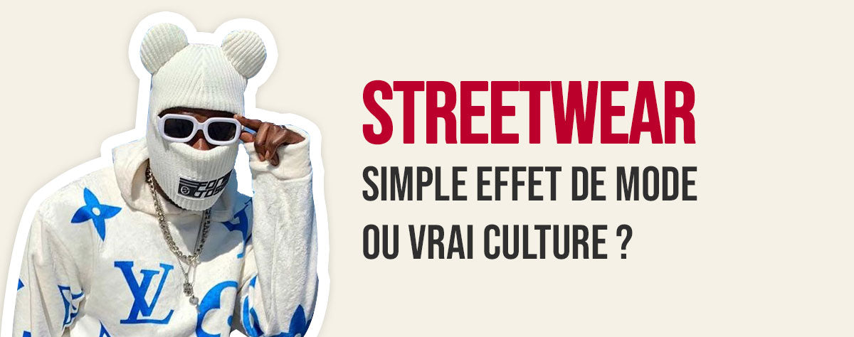 Streetwear : Culture ou simple effet de mode ?