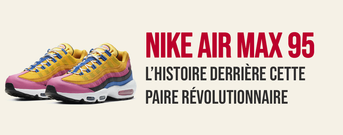 Nike Air Max 95 : L’histoire derrière ces sneakers révolutionnaires !