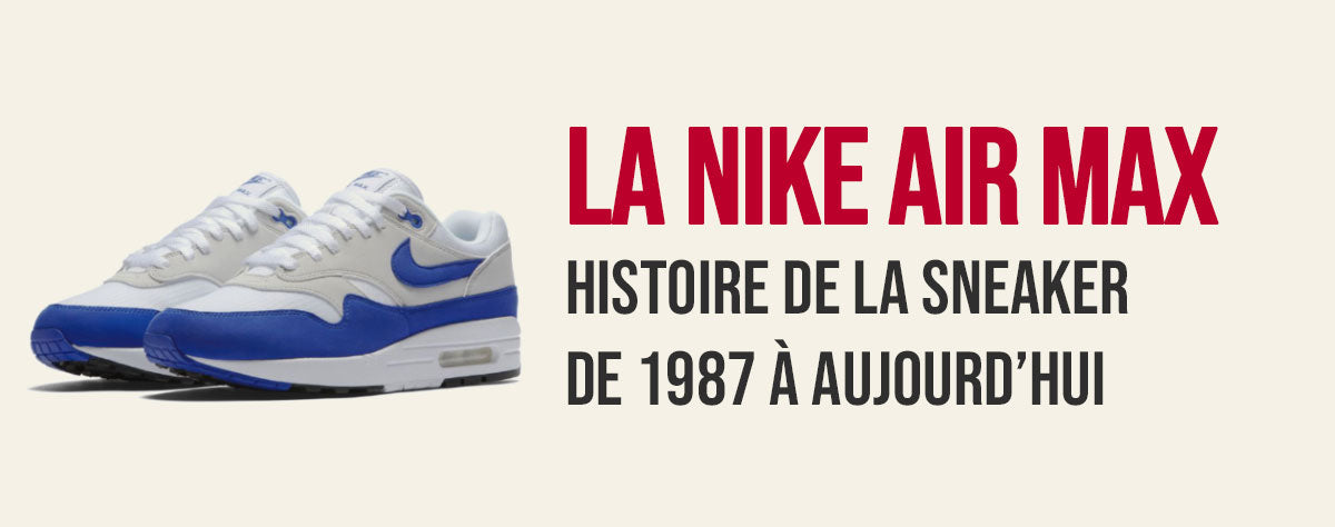 Nike Air Max : de 1987 à aujourd’hui